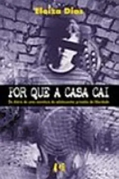 Livro Por Que A Casa Cai : Do Diário De Uma Monitora De Adolescente Privados De Liberdade. - Resumo, Resenha, PDF, etc.