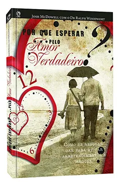 Livro Por Que Esperar Pelo Amor Verdadeiro? - Resumo, Resenha, PDF, etc.
