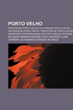 Livro Porto Velho: Bairros de Porto Velho, Cultura de Porto Velho, Naturais de Porto Velho, Prefeitos de Porto Velho - Resumo, Resenha, PDF, etc.