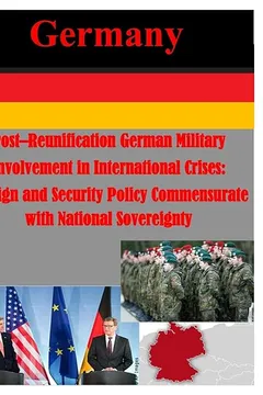 Livro Post-Reunification German Military Involvement in International Crises: Foreign and Security Policy Commensurate with National Sovereignty - Resumo, Resenha, PDF, etc.