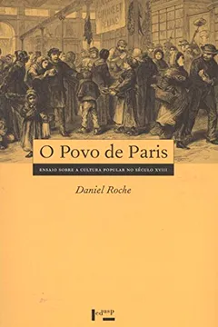 Livro Povo De Paris, O - Ensaio Sobre A Cultura Popular No Seculo Xviii - Resumo, Resenha, PDF, etc.