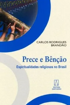 Livro Prece E Bencao. Espiritualidades Religiosas No Brasil - Resumo, Resenha, PDF, etc.