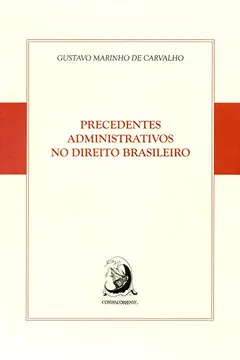 Livro Precedentes Administrativos no Direito Brasileiro - Resumo, Resenha, PDF, etc.