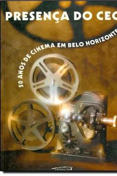 Livro Presença do CEC. 50 Anos de Cinema em Belo Horizonte - Resumo, Resenha, PDF, etc.