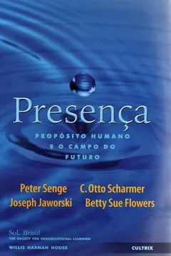 Livro Presença. Propósito Humano e o Campo do Futuro - Resumo, Resenha, PDF, etc.