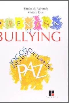 Livro Previna o Bullying. Jogos Para Uma Cultura de Paz - Resumo, Resenha, PDF, etc.