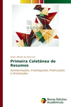 Livro Primeira Coletânea de Resumos: Apresentações, Investigações, Publicações e Orientações - Resumo, Resenha, PDF, etc.