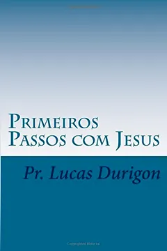 Livro Primeiros Passos Com Jesus: Discipulado I - Resumo, Resenha, PDF, etc.