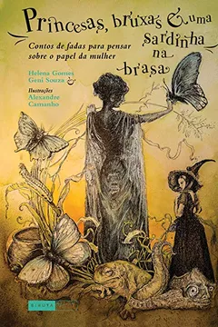 Livro Princesas, bruxas e uma sardinha na brasa: Contos de fadas para pensar sobre o papel da mulher - Resumo, Resenha, PDF, etc.