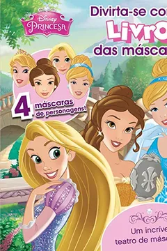 Livro Princesas - Volume 1. Coleção Divirta-se com o Livro das Máscaras Disney - Resumo, Resenha, PDF, etc.
