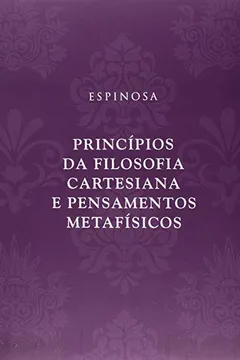 Livro Princípios da Filosofia Cartesiana e Pensamentos Metafísicos - Resumo, Resenha, PDF, etc.