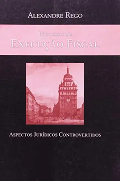 Livro Processo De Execução Fiscal Aspectos Jurídicos Controvertidos - Resumo, Resenha, PDF, etc.