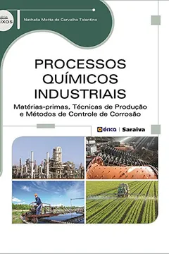 Livro Processos Químicos Industriais. Matérias-primas, Técnicas de Produção e Métodos de Controle de Corrosão - Resumo, Resenha, PDF, etc.