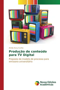 Livro Producao de Conteudo Para TV Digital - Resumo, Resenha, PDF, etc.