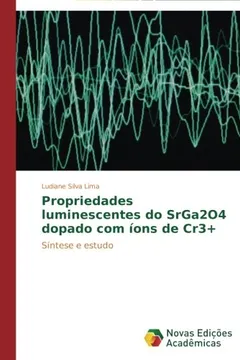 Livro Propriedades Luminescentes Do Srga2o4 Dopado Com Ions de Cr3+ - Resumo, Resenha, PDF, etc.