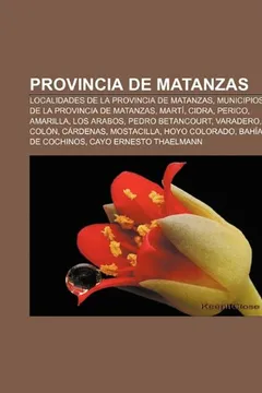 Livro Provincia de Matanzas: Localidades de La Provincia de Matanzas, Municipios de La Provincia de Matanzas, Marti, Cidra, Perico, Amarilla - Resumo, Resenha, PDF, etc.