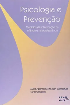 Livro Psicologia E Prevenção. Modelos De Intervenção Na Infância E Na Adolescência - Resumo, Resenha, PDF, etc.