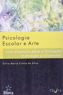 Livro Psicologia Escolar E Arte - Uma Proposta Para A Formação E Atuação Profissional - Resumo, Resenha, PDF, etc.