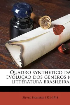 Livro Quadro Synthetico Da Evolu O DOS Generos Na Litteratura Brasileira - Resumo, Resenha, PDF, etc.