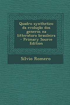 Livro Quadro Synthetico Da Evolucao DOS Generos Na Litteratura Brasileira - Resumo, Resenha, PDF, etc.