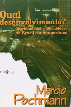 Livro Qual Desenvolvimento? Oportunidades E Dificuldades Do Brasil Contemporâneo - Resumo, Resenha, PDF, etc.