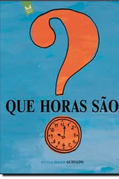 Livro Que Horas São? - Resumo, Resenha, PDF, etc.