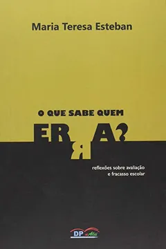Livro Que Sabe Quem Erra?, O - Reflexoes Sobre Avaliacao E Fracasso... - Resumo, Resenha, PDF, etc.