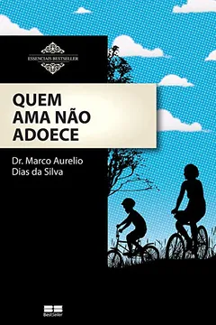 Livro Quem Ama Não Adoece - Resumo, Resenha, PDF, etc.