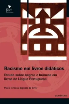 Livro Racismo em Livros Didáticos. Estudo Sobre Negros e Brancos em Livros de Língua Portuguesa - Resumo, Resenha, PDF, etc.