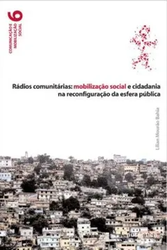 Livro Rádios Comunitárias. Mobilização Social e Cidadania na Reconfiguração da Esfera Pública - Resumo, Resenha, PDF, etc.