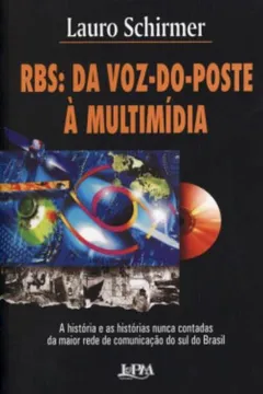Livro RBS. Da Voz do Poste a Multimidia - Resumo, Resenha, PDF, etc.