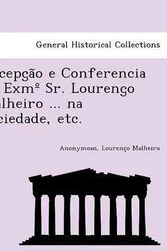 Livro Recepc A O E Conferencia Do Exm Sr. Lourenc O Malheiro ... Na Sociedade, Etc. - Resumo, Resenha, PDF, etc.
