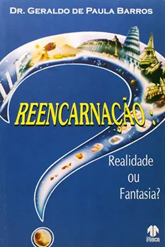 Livro Reencarnação. Realidade Ou Fantasia? - Resumo, Resenha, PDF, etc.