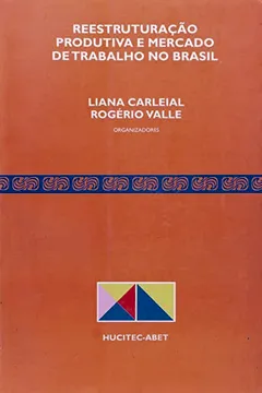 Livro Reestruturação Produtiva E Mercado De Trabalho No Brasil - Resumo, Resenha, PDF, etc.