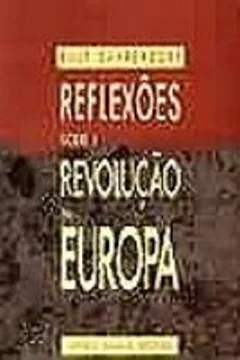 Livro Reflexões Sobre a Revolução na Europa - Resumo, Resenha, PDF, etc.