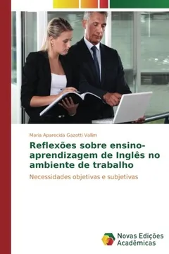 Livro Reflexões sobre ensino-aprendizagem de Inglês no ambiente de trabalho: Necessidades objetivas e subjetivas - Resumo, Resenha, PDF, etc.