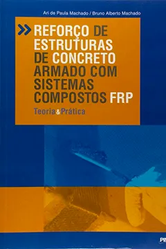 Livro Reforço de Estruturas de Concreto Armado com Sistemas Compostos FRP. Teoria e Prática - Resumo, Resenha, PDF, etc.