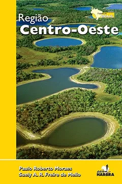 Livro Região Centro-Oeste - Coleção Expedição Brasil - Resumo, Resenha, PDF, etc.