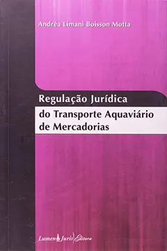 Livro Regulacao Juridica Do Transporte Aquaviario De Mercadorias - Resumo, Resenha, PDF, etc.