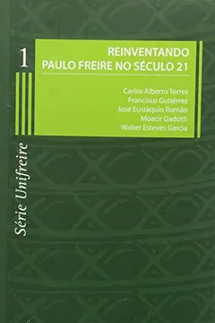 Livro Reinventando Paulo Freire no Século 21 - Volume 1. Série Unifreire - Resumo, Resenha, PDF, etc.