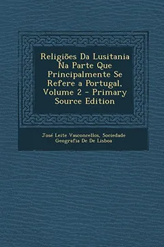 Livro Religioes Da Lusitania Na Parte Que Principalmente Se Refere a Portugal, Volume 2 - Primary Source Edition - Resumo, Resenha, PDF, etc.