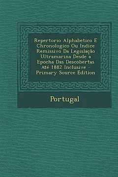 Repertorio Alphabetico E Chronologico Ou Indice Remissivo Da Legislacao