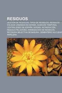 Livro Residuos: Gestion de Residuos, Tipos de Residuos, Residuos Solidos Urbanos En Espana, Almacen Temporal Centralizado de Espana, B - Resumo, Resenha, PDF, etc.