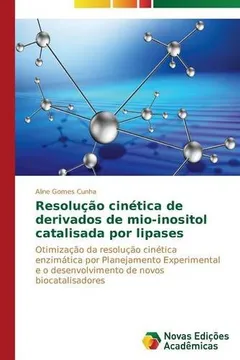 Livro Resolucao Cinetica de Derivados de Mio-Inositol Catalisada Por Lipases - Resumo, Resenha, PDF, etc.
