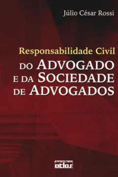 Livro Responsabilidade Civil do Advogado e da Sociedade de Advogados - Resumo, Resenha, PDF, etc.