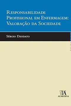Livro Responsabilidade Profissional Em Enfermagem: Valoracao Da Sociedade - Resumo, Resenha, PDF, etc.