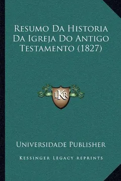 Livro Resumo Da Historia Da Igreja Do Antigo Testamento (1827) - Resumo, Resenha, PDF, etc.
