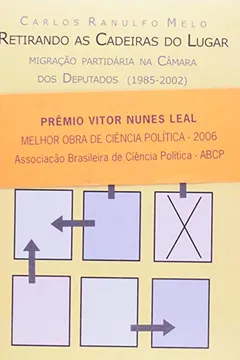Livro Retirando as Cadeiras do Lugar. Migracao Partidaria na Camara dos Deputado - Resumo, Resenha, PDF, etc.
