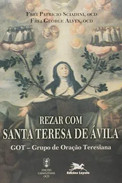 Livro Rezar Com Santa Teresa De Ávila. Grupo De Oração Teresiana - Resumo, Resenha, PDF, etc.