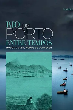 Livro Rio, Um Porto Entre Tempos: Modos De Ser, Modos De Conhecer - Resumo, Resenha, PDF, etc.